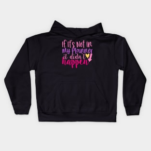 If Its Not in My Planner it Didn't Happen Kids Hoodie